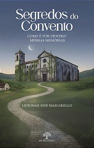 Segredos Do Convento: Como É Por Dentro? Minhas Memórias