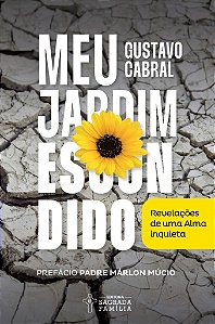 Meu jardim escondido: Revelações de uma alma inquieta (Volume 1)