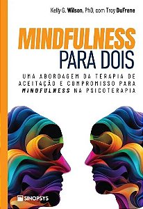 Mindfulness para dois: Uma abordagem da terapia de aceitação e compromisso para mindfulness na psicoterapia (Volume 1)