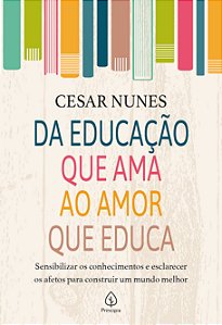 Livro Da educação que ama ao amor que educa: Sensibilizar os co...