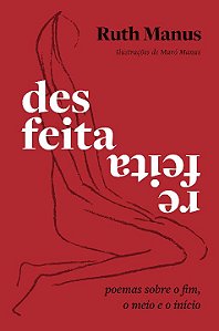 Livro Desfeita, refeita: Poemas sobre o fim, o meio e o i...