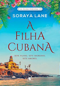 Livro As Filhas Perdidas - Livro 02 - A Filha Cubana - Se...