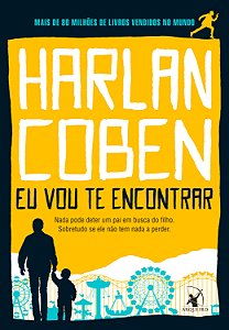 Livro Eu Vou Te Encontrar - Nada Pode Deter Um Pai Em Bus...