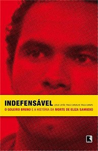 Livro Indefensável: O goleiro Bruno e a história da morte...