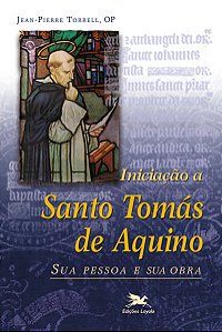 Livro Iniciação a Santo Tomás de Aquino: Sua pessoa e sua...