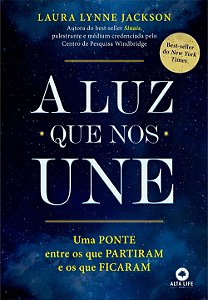 Livro A luz que nos une: uma ponte entre os que partiram ...