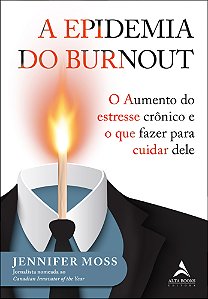 Livro A epidemia do Burnout: o aumento do estresse crônic...