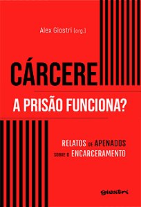 Livro Cárcere - a prisão funciona? - relatos de apenados sobre ...