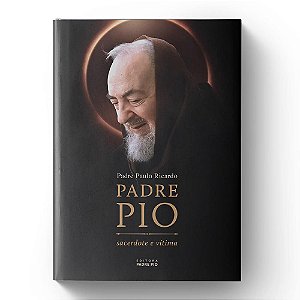 Livro Padre Pio: Sacerdote E Vítima