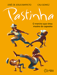 Livro Pastinha - O Menino Que Virou Mestre De Capoeira