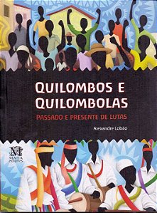 Livro Quilombos E Quilombolas - Passado E Presente De Lut...