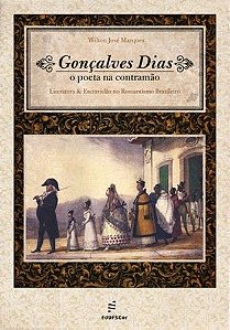 Livro Gonçalves Dias - O poeta na contramão