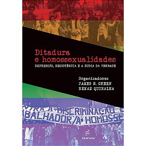 Livro Ditadura e homossexualidades: repressão, resistênci...