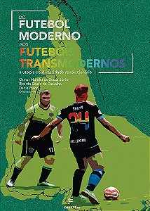 Livro Do futebol moderno aos futebóis transmodernos: a ut...
