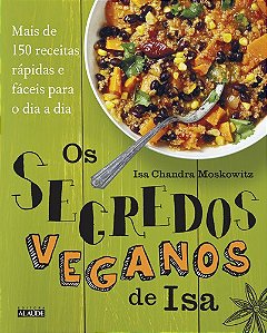 Livro Os segredos veganos de Isa: Mais de 150 receitas pr...