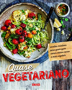 Livro Quase vegetariano: Receitas criativas para quem que...