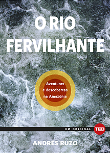 Livro O rio fervilhante: Aventuras e descobertas na Amazô...