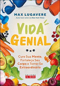 Livro Vida Genial - Cure Sua Mente, Fortaleça Seu Corpo E...