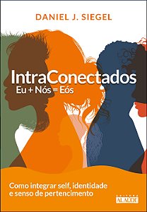 Livro Intraconectados: Eu + Nós = EÓS como integrar self,...