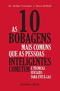 As 10 bobagens mais comuns que as pessoas inteligentes cometem