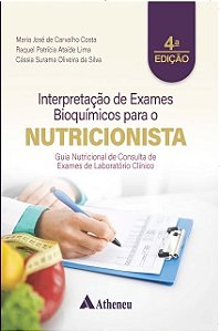 Interpretação de Exames Bioquímicos para o Nutricionista: Guia Nutricional de Consulta de Exames de Laboratório Clínico