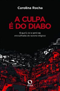 Livro A Culpa É Do Diabo - O Que Vi, Vivi, Ouvi E Senti Nas Enc...
