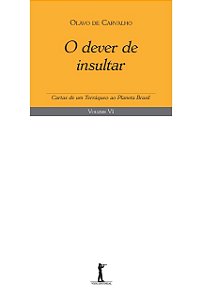 Livro O Dever De Insultar. Cartas De Um Terráqueo Ao Planeta Br...