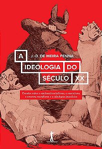 Livro A Ideologia Do Século Xx - Ensaios Sobre O Nacional...