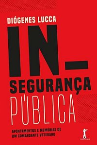 Livro Insegurança Pública - Apontamentos E Memórias De Um...