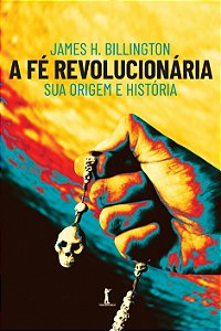 Livro A Fé Revolucionária: Sua Origem E História