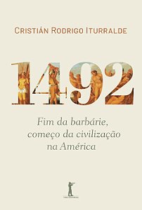 Livro 1492: Fim Da Barbárie, Começo Da Civilização Na Amé...