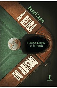 Livro À Beira Do Abismo: Geopolítica, Globalismo E O Fim Do Mun...
