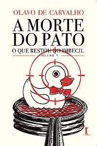 Livro A Morte Do Pato - O Que Restou Do Imbecil - Vol. V