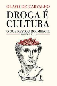 Livro Droga É Cultura: O Que Restou Do Imbecil Coletivo, Vol. V...