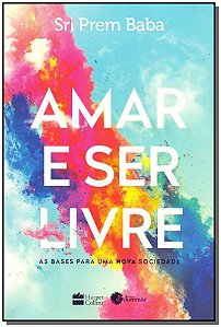 Livro Amar e ser livre: As bases para uma nova sociedade