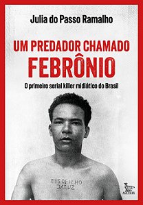 Um predador chamado Febrônio