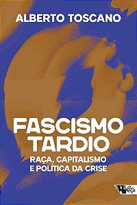 Fascismo tardio: raça, capitalismo e política da crise