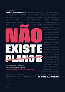 Nao Existe Plano B: Os Pilares Para Voce Viver A M