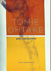 Tomie Ohtake - Gesto E Razao Geometrica