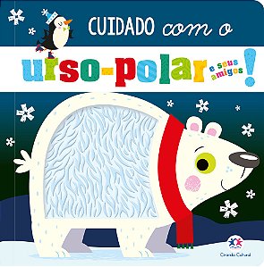 Livro Cuidado com o urso-polar e seus amigos!