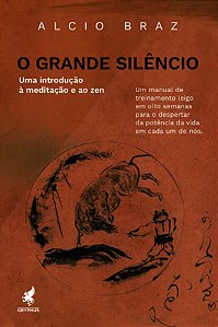 Livro O Grande Silêncio - Uma Introdução À Meditação E Ao Zen