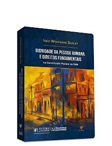 Dignidade Da Pessoa Humana E Direitos Fundamentais Na Constituição Federal De 1988 (2026)