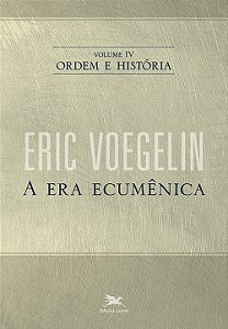 Livro Ordem e história - Vol. IV: Volume IV: A era ecumên...