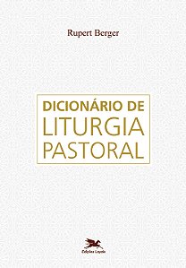 Livro Dicionário de Liturgia Pastoral: Obra de consulta s...