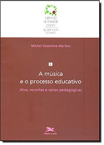 Livro A música e o processo educativo: Atos, recortes e c...