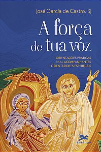 Livro A Força De Tua Voz - Orientações Práticas Para Acom...