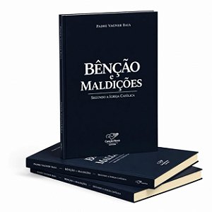 Bênção E Maldições - Segundo A Igreja Católica