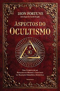 Aspectos do ocultismo: Uma introdução ao pensamento místico e esotérico da tradição hermética ocidental