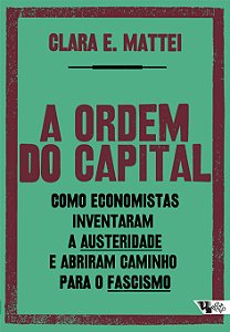 Livro A ordem do capital: como economistas inventaram a a...