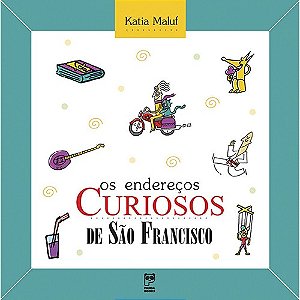 Os Endereços Curiosos De São Francisco